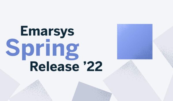 emarsys:-emarsys-spring-release-2022:-giving-marketers-more-power-to-connect-and-grow