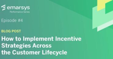 emarsys:-how-to-implement-incentive-strategies-across-the-customer-lifecycle