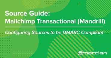 dmarcian:-source-guide:-mailchimp-transactional-(mandrill)