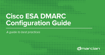 dmarcian:-cisco-esa-dmarc-configuration-guide