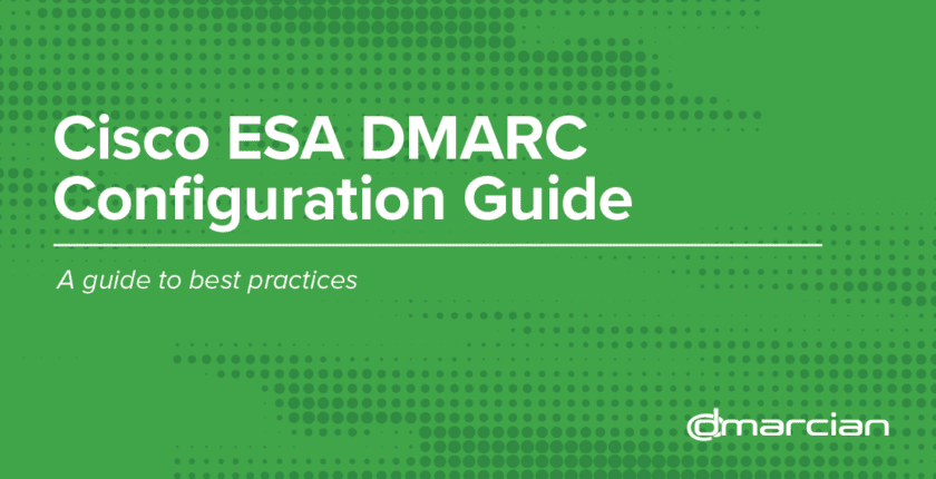 dmarcian:-cisco-esa-dmarc-configuration-guide