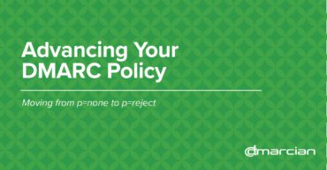 dmarcian:-best-practices:-advancing-your-dmarc-policy