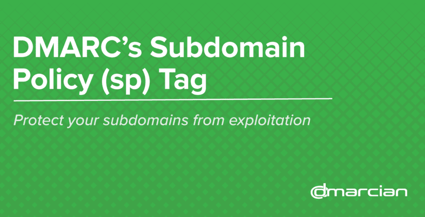 dmarcian:-dmarc’s-subdomain-policy-(sp)-tag