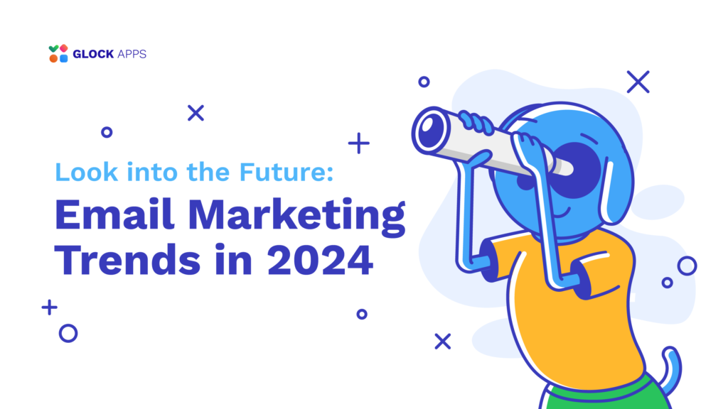 glockapps:-look-into-the-future:-email-marketing-trends-in-2024