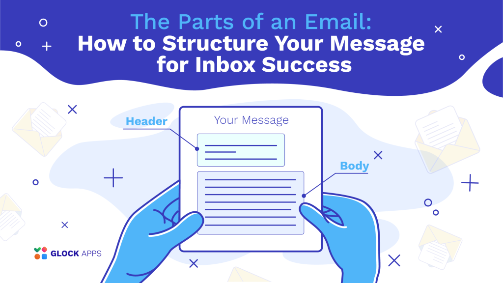 glockapps:-the-parts-of-an-email:-how-to-structure-your-message-for-inbox-success