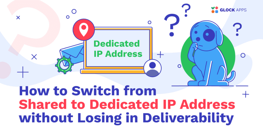 glockapps:-how-to-switch-from-shared-to-dedicated-ip-address-without-losing-in-deliverability
