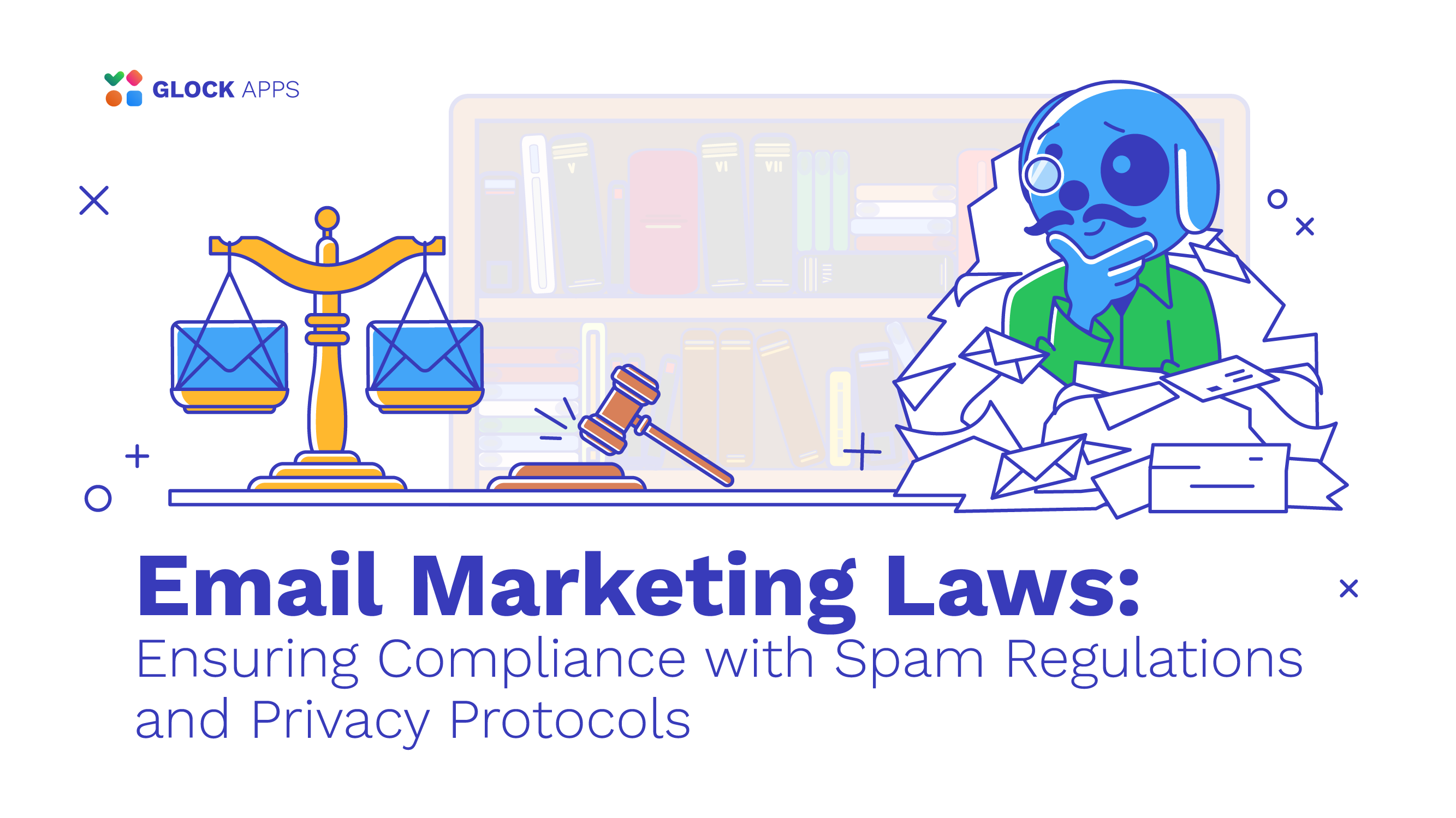 glockapps:-email-marketing-laws:-ensuring-compliance-with-spam-regulations-and-privacy-protocols